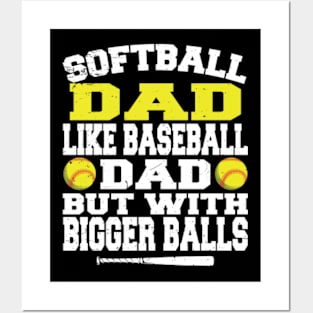 Softball Dad Like A Baseball With Bigger Balls Posters and Art